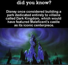 an image of a castle with the caption did you know? disney once considered building a park dedicated entirely to villaines called dark kingdom, which would have