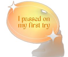 the words i passed on my first try are written in orange and yellow colors over a white background