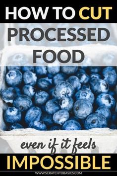 blueberries with the words how to cut processed food even if it feels impossible