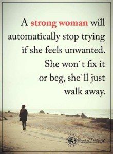 a woman walking down a beach next to the ocean with a quote on it that reads, a strong woman will automatically stop trying if she feels unwanted