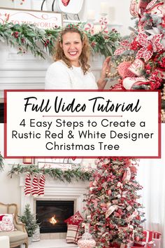 a woman standing in front of a christmas tree with the words full video tutor 4 easy steps to create a rustic red and white designer christmas tree