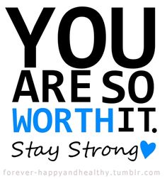 the words you are so worth it stay strong in blue and black on a white background