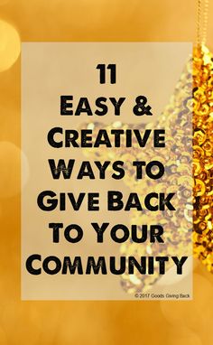 a gold ornament with the words 11 easy and creative ways to give back to your community