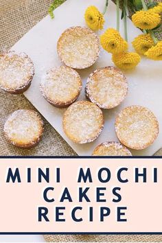 mini mochi cake recipe on a cutting board with flowers