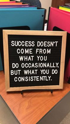 a sign that says success doesn't come from what you do occasionally but what you do constantly