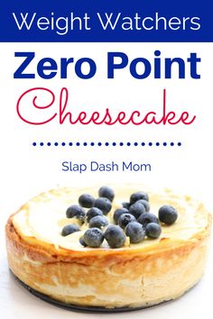 a cheesecake with blueberries on top and the words weight watchers zero point cheesecake