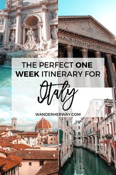 the words, the perfect one week itinerary for italy with images of buildings and water