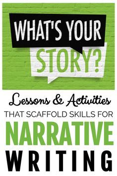 what's your story? lessons and activities that scaffold skills for narrative writing