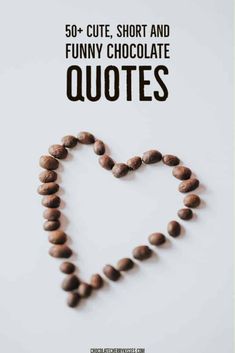 coffee beans in the shape of a heart with text overlay reading 50 + cute, short and funny chocolate quotes