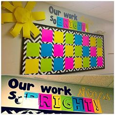 a bulletin board with the words our work is bright on it and an image of a sunflower