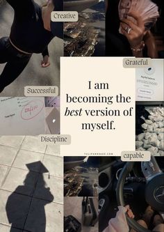 a collage of photos with the words i am becoming the best version of myself