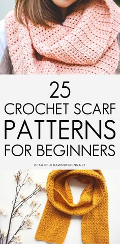 the 25 crochet scarf patterns for beginners are shown with text overlay