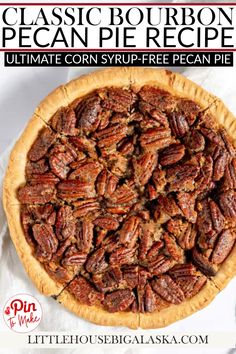 a pecan pie is shown with the title in red and white text that reads, classic bourbon pecan pie recipe ultimate corn syrup - free pecan pie