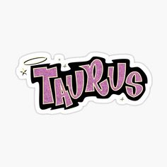 a sticker with the word taurus written in pink and black ink on a white background