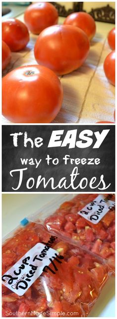 tomatoes in plastic bags with the words, the easy way to freeze tomatoes on them