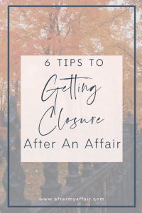 the words, 6 tips to getting closure after an affair are in front of trees