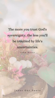 a quote from john piper on trust god's sovereignness and the power of love