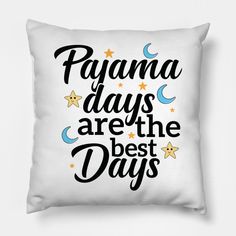 a white pillow with the words pajama days are the best days