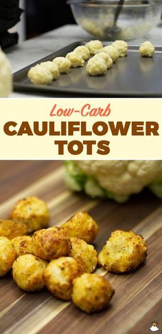 cauliflower tots on a cutting board with the title low - carb cauliflower tots