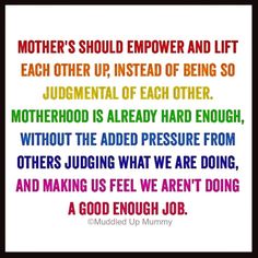 a quote that reads mother's should empter and lift each other up instead of being so