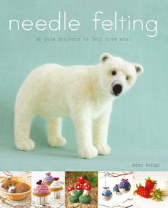 the cover of needle felting, featuring an image of a polar bear and berries