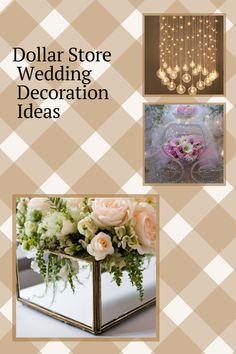 three different pictures with flowers and chandeliers on them, including the words dollar store wedding decoration ideas