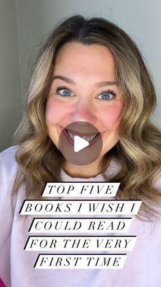 a woman is making a funny face with her tongue out and the words top five books i wish i could read for the very first time