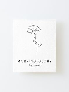 a card with a flower on it that says morning glory in black and white ink