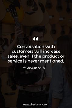 a man holding a guitar with a quote on it that says conversation with customers will increase sales even if the product or service is never men