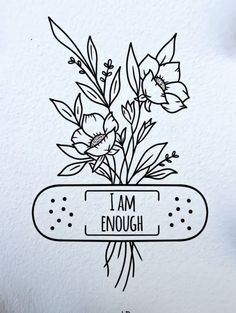 a drawing of flowers in a vase with the words i am enough