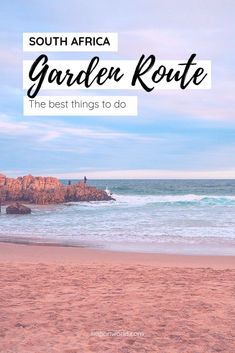 the beach with text overlay saying south africa garden route, the best things to do