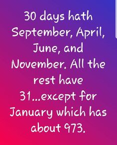 the text reads 30 days hath, june, and november all the rest have 31 except for january which has about 97