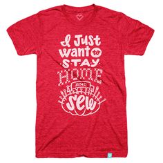 a red t - shirt that says i just want to stay home and see