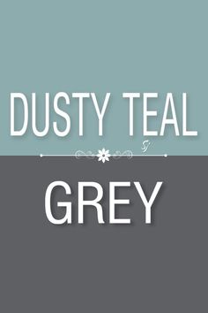 the words dusty teal and grey are in white letters on a light blue background