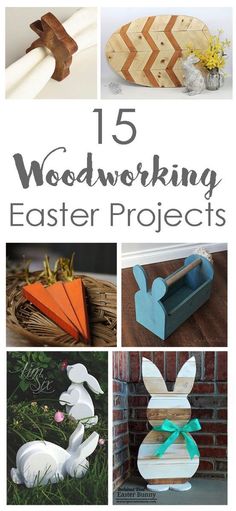 woodworking easter projects with the title 15 woodworking easter projects on it's cover