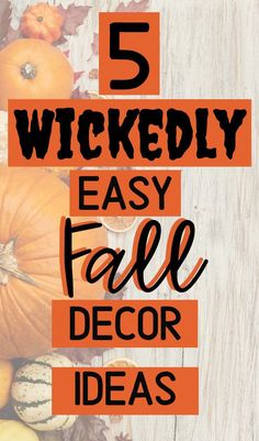 pumpkins and gourds with the words 5 wickenly easy fall decor ideas