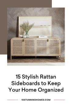 an old dresser with the words 15 stylish rattan sideboards to keep your home organized