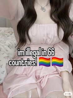 a woman sitting on top of a bed in a pink dress with the words i'm illegal in 6 countries