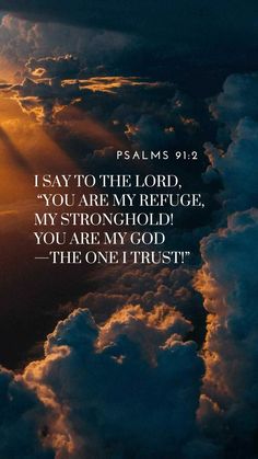 clouds with the words, i say to the lord you are my refuge, my strong god