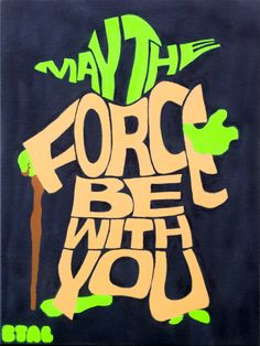 a painting with the words may the force be with you