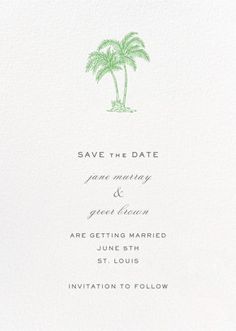 the palm tree save the date card is shown in green ink on white paper, and has