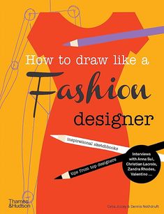 the cover of how to draw like a fashion designer, with pencils and crayons