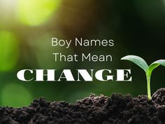 a young plant sprouts from the ground with text that reads, girl names that mean change