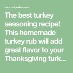 the best turkey seasoning recipe this homemade turkey rub will add great flavor to your thanksgiving turkey