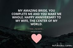 a pink heart with the words, my amazing bride you complete me and you make me whole happy anniversary to my wife