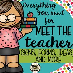 a girl holding two books with the words, everything you need for meet the teacher signs, forms, and more