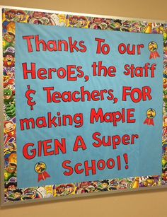 a bulletin board with the words thanks to our heroes, the staff and teachers for making maple gin a super school