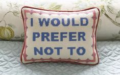 a pillow that says i would prefer not to