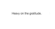 the words heavy on the gratitude are black and white