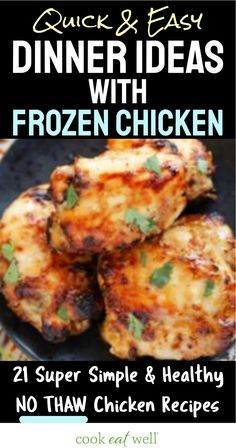 the cover of quick and easy dinner ideas with frozen chicken, which includes two super simple & healthy no thaw chicken recipes